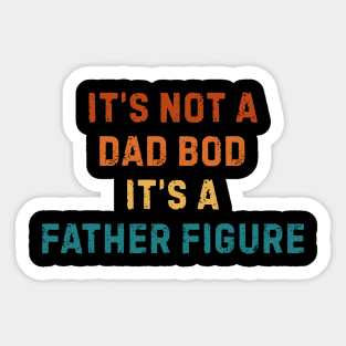 It's Not A Dad Bod It's A Father Figure Sticker